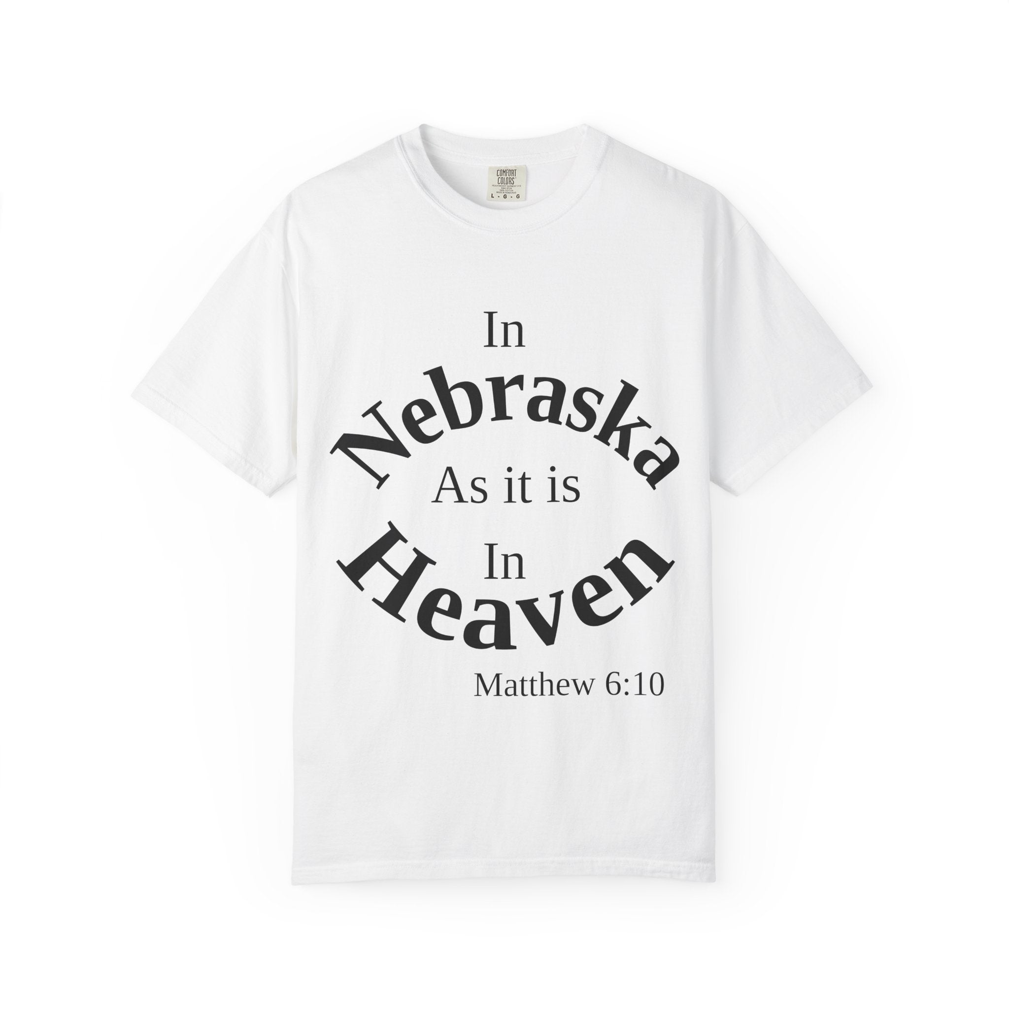 Nebraska Unisex T-Shirt, Matthew 6:10 Faith Apparel, Everyday Inspiration Tee, Home State Love Christian Clothing