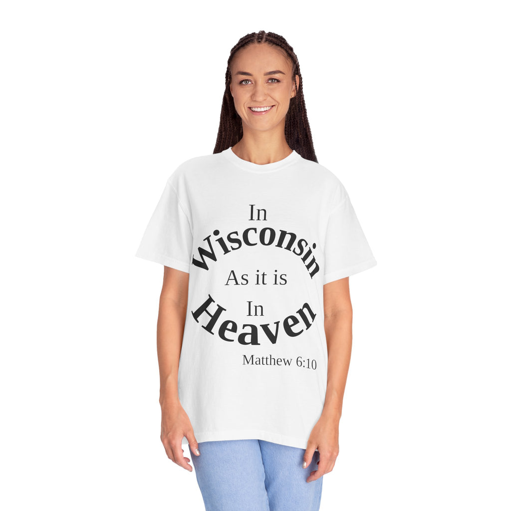 Wisconsin Unisex T-Shirt, Matthew 6:10 Faith Apparel, Everyday Inspiration Tee, Home State Love Christian Clothing