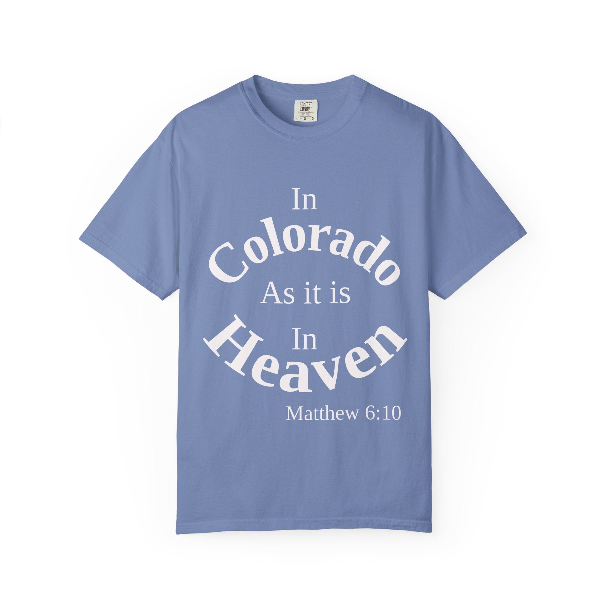 Colorado Unisex T-Shirt, Matthew 6:10 Faith Apparel, Everyday Inspiration Tee, Home State Love Christian Clothing