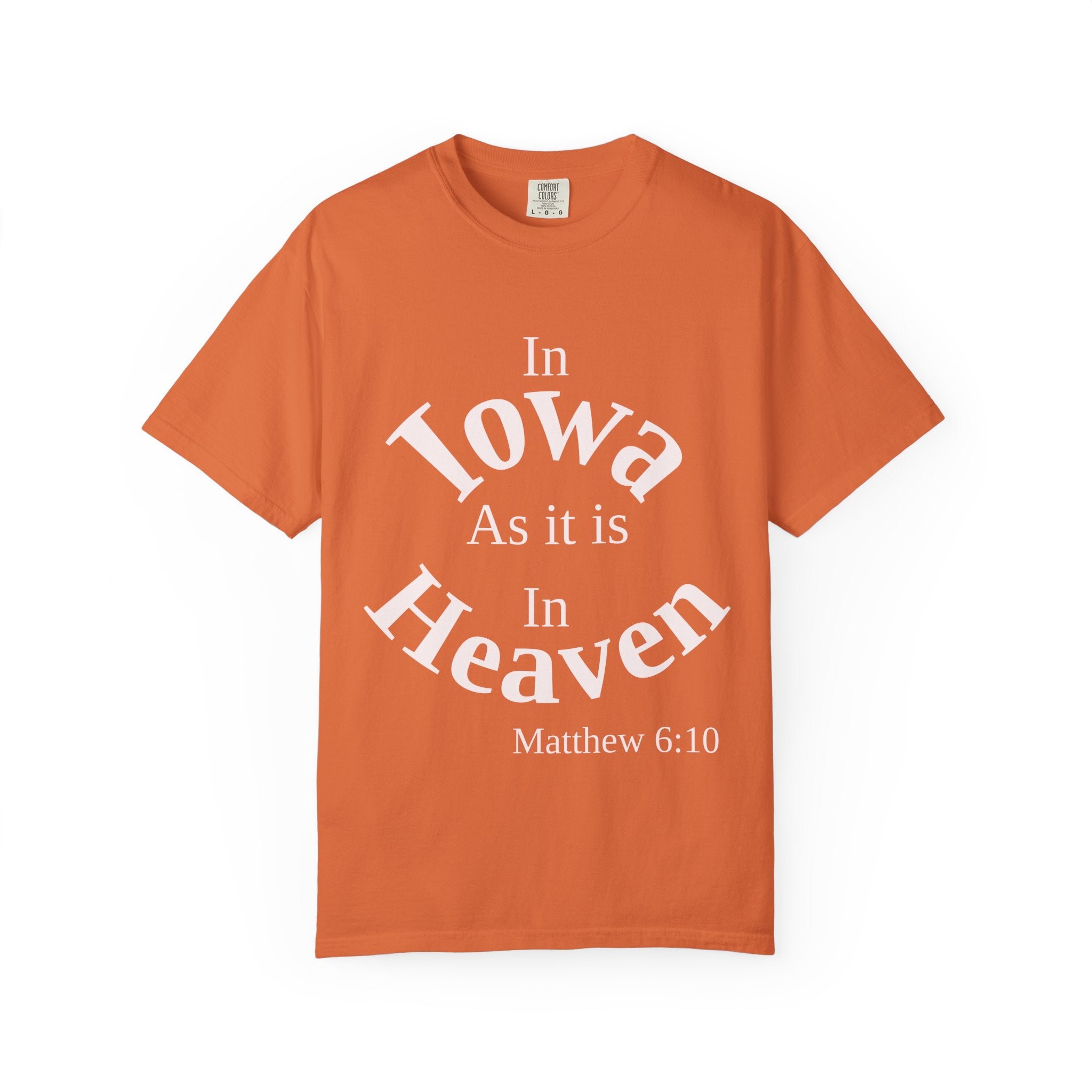 Iowa Unisex T-Shirt, Matthew 6:10 Faith Apparel, Everyday Inspiration Tee, Home State Love Christian Clothing