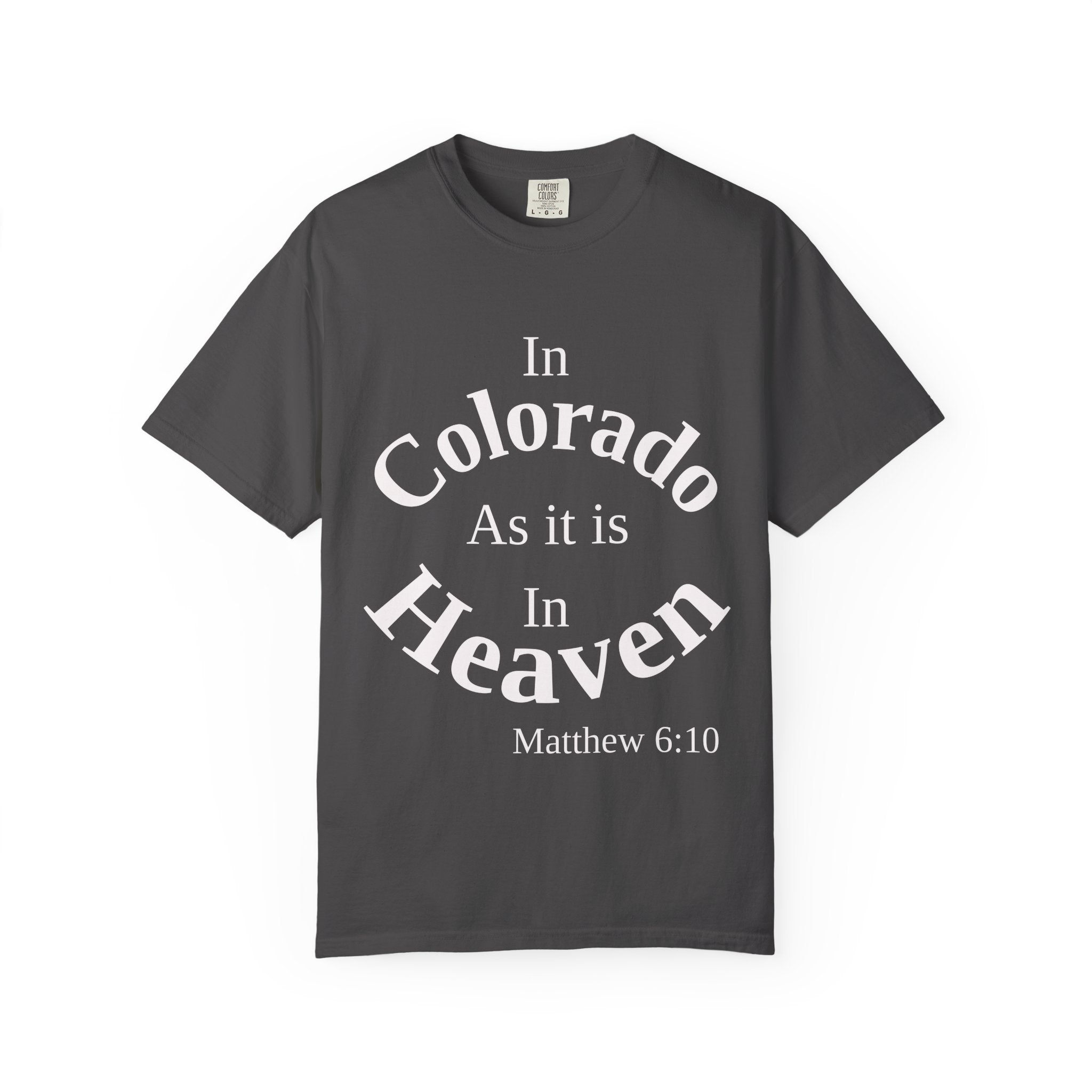 Colorado Unisex T-Shirt, Matthew 6:10 Faith Apparel, Everyday Inspiration Tee, Home State Love Christian Clothing