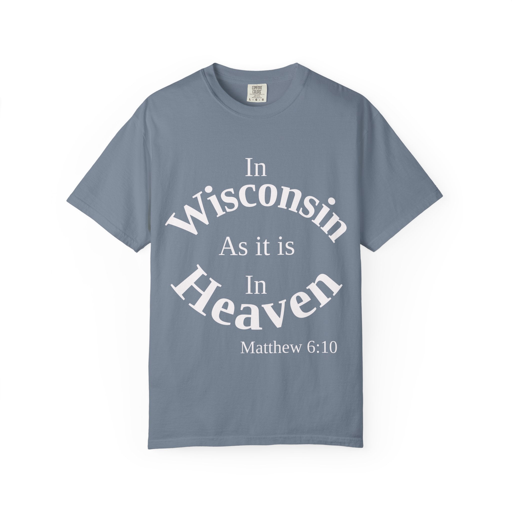 Wisconsin Unisex T-Shirt, Matthew 6:10 Faith Apparel, Everyday Inspiration Tee, Home State Love Christian Clothing