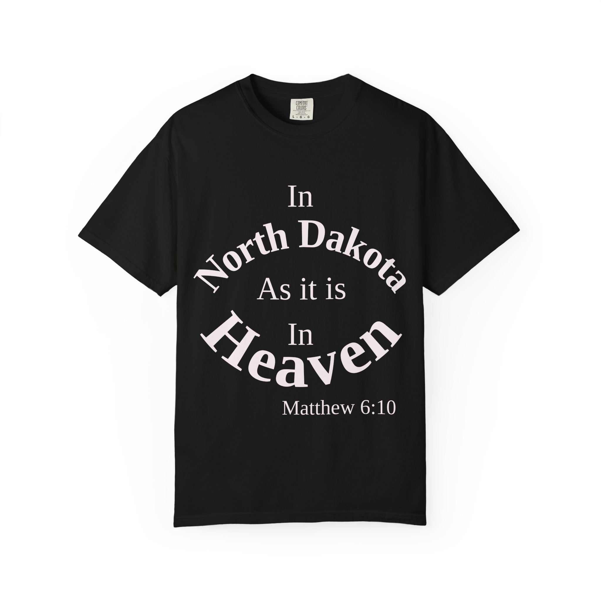North Dakota Unisex T-Shirt, Matthew 6:10 Faith Apparel, Everyday Inspiration Tee, Home State Love Christian Clothing