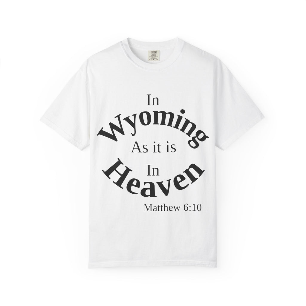 Wyoming Unisex T-Shirt, Matthew 6:10 Faith Apparel, Everyday Inspiration Tee, Home State Love Christian Clothing