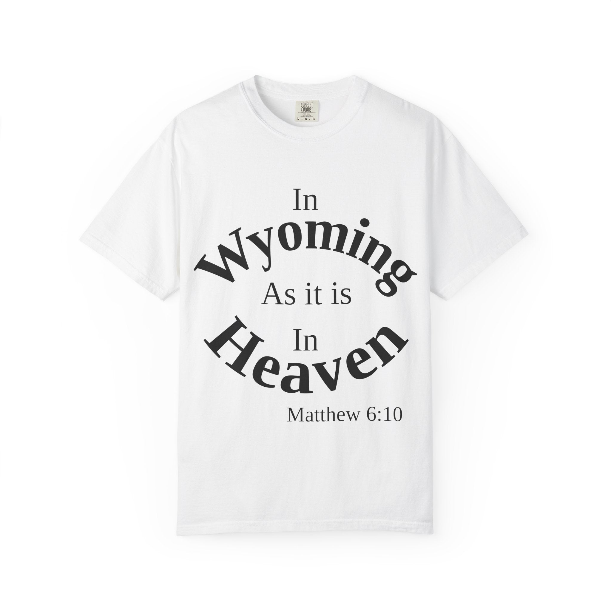 Wyoming Unisex T-Shirt, Matthew 6:10 Faith Apparel, Everyday Inspiration Tee, Home State Love Christian Clothing