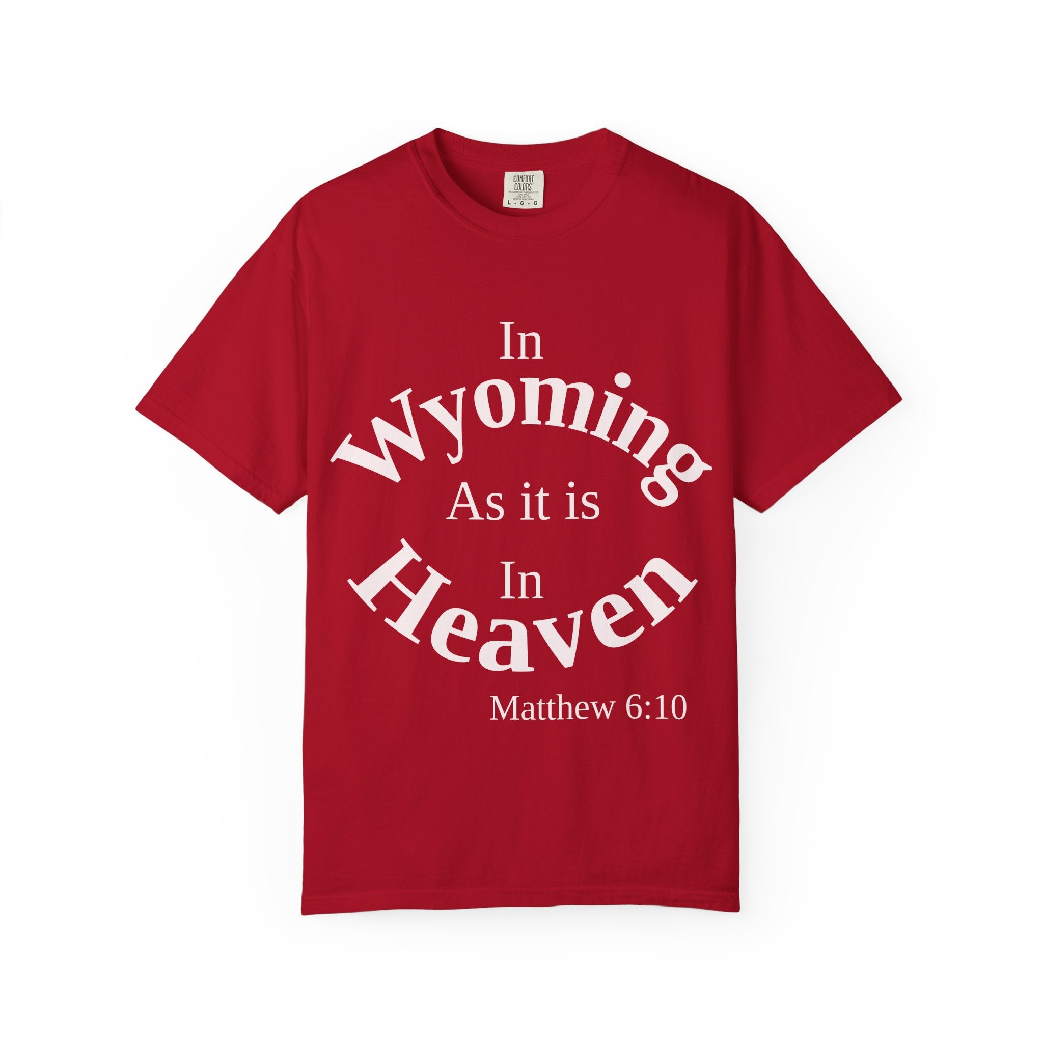 Wyoming Unisex T-Shirt, Matthew 6:10 Faith Apparel, Everyday Inspiration Tee, Home State Love Christian Clothing