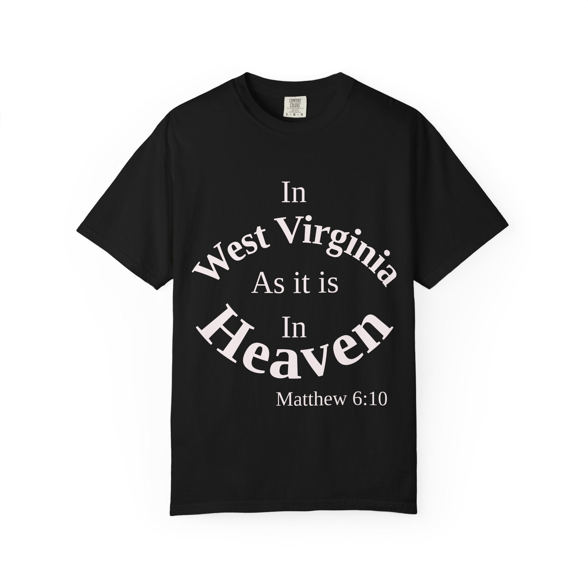 West Virginia Unisex T-Shirt, Matthew 6:10 Faith Apparel, Everyday Inspiration Tee, Home State Love Christian Clothing