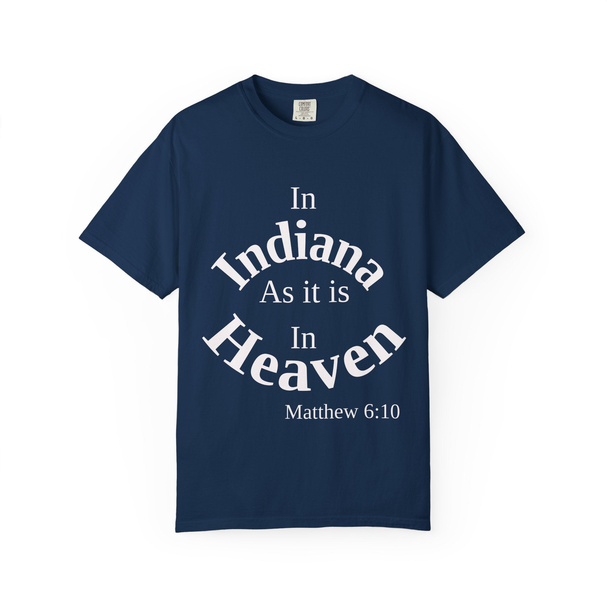 Indiana Unisex T-Shirt, Matthew 6:10 Faith Apparel, Everyday Inspiration Tee, Home State Love Christian Clothing