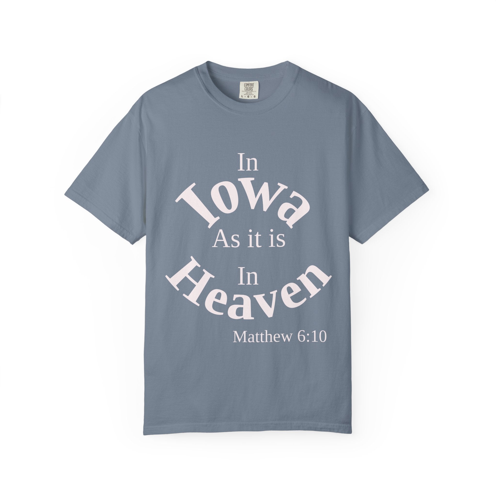Iowa Unisex T-Shirt, Matthew 6:10 Faith Apparel, Everyday Inspiration Tee, Home State Love Christian Clothing