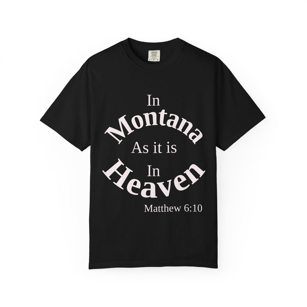 Montana Unisex T-Shirt, Matthew 6:10 Faith Apparel, Everyday Inspiration Tee, Home State Love Christian Clothing