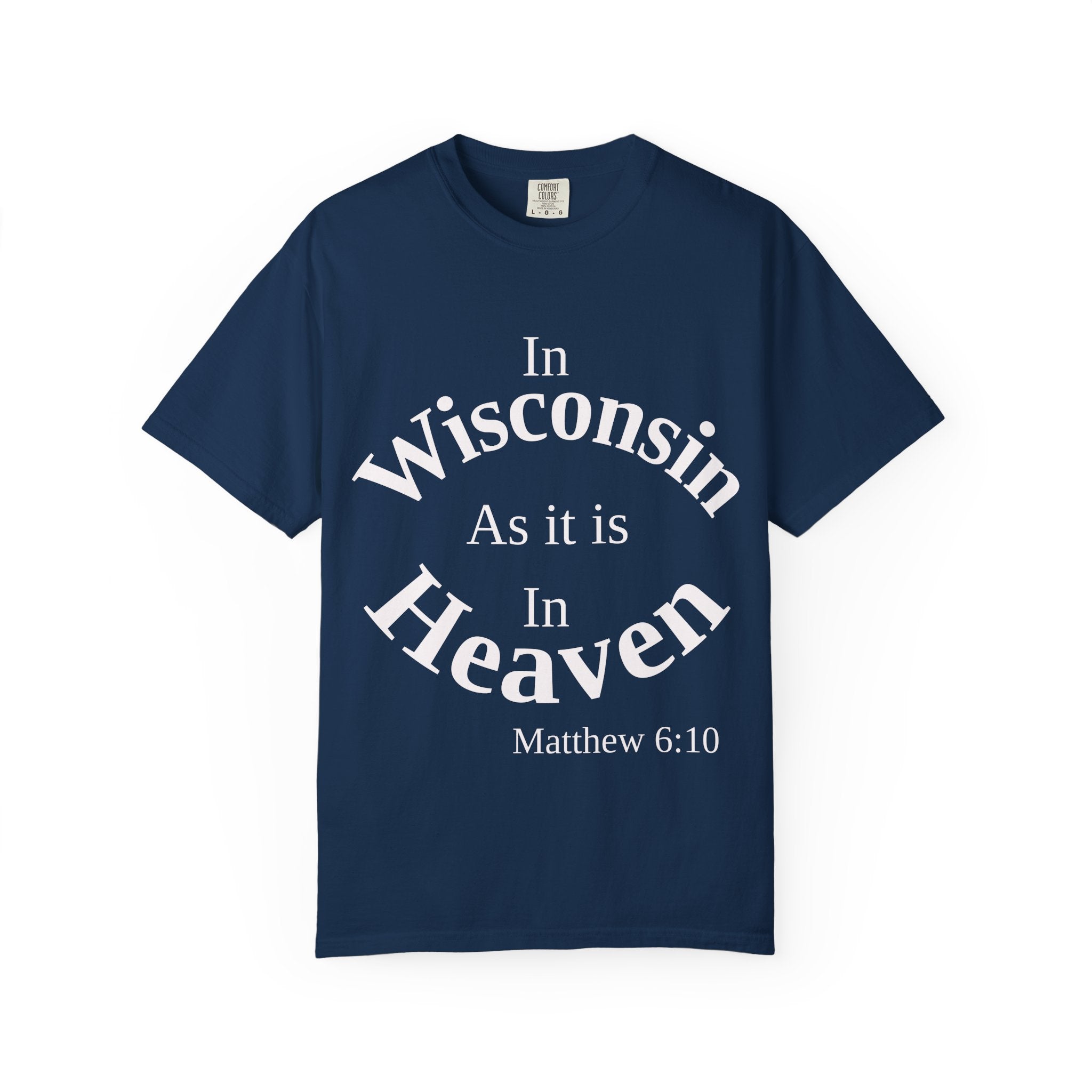 Wisconsin Unisex T-Shirt, Matthew 6:10 Faith Apparel, Everyday Inspiration Tee, Home State Love Christian Clothing
