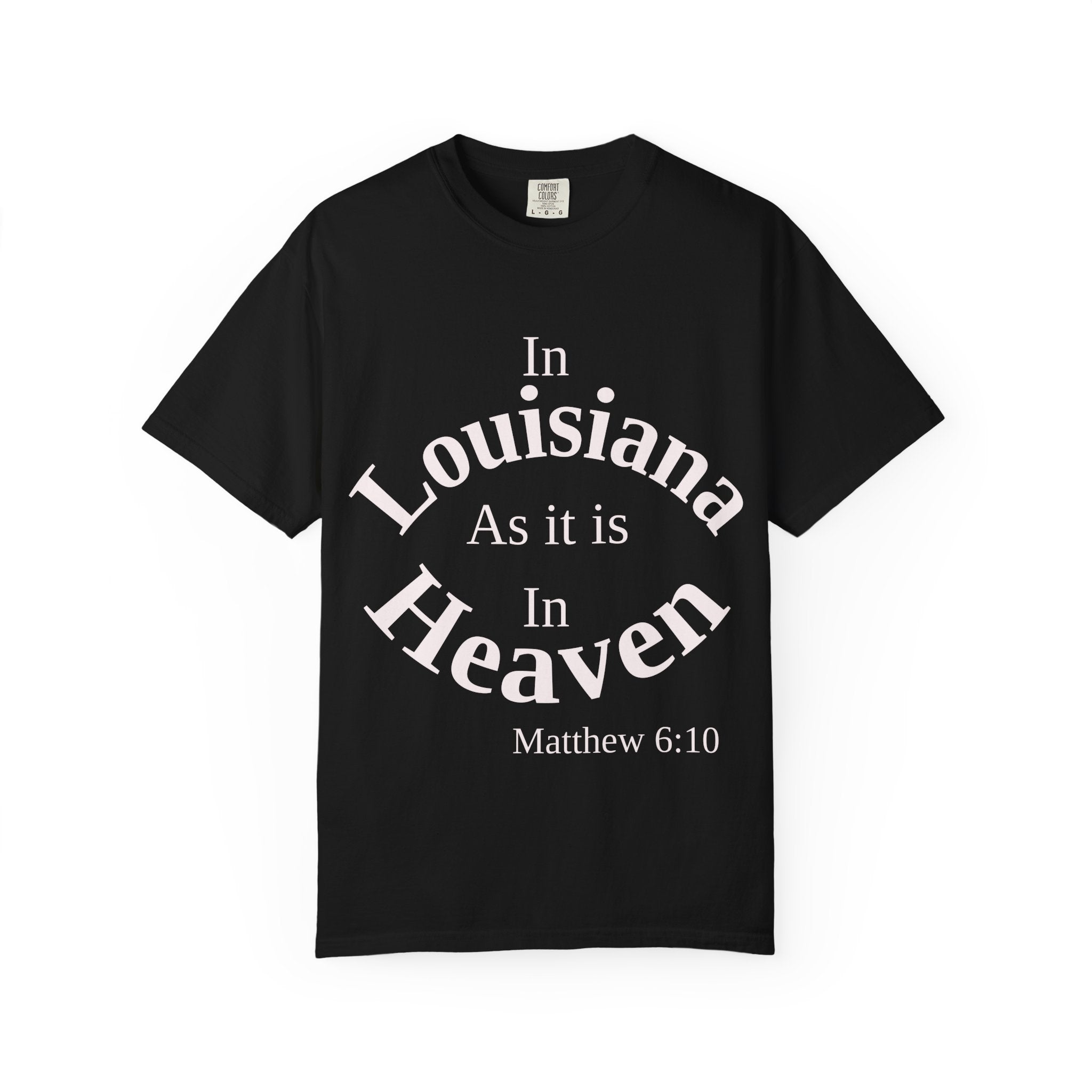 Louisiana Unisex T-Shirt, Matthew 6:10 Faith Apparel, Everyday Inspiration Tee, Home State Love Christian Clothing