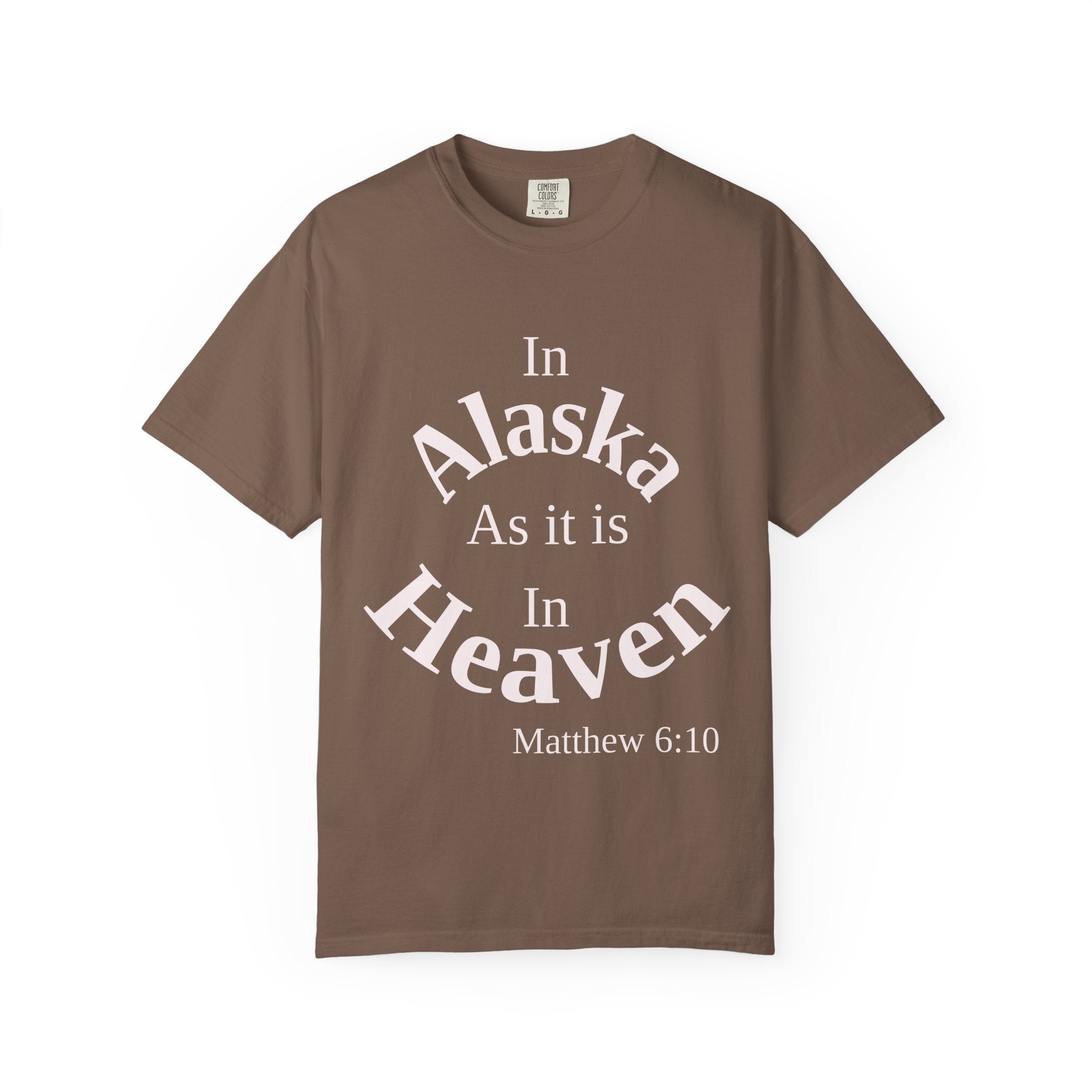Alaska Unisex T-Shirt, Matthew 6:10 Faith Apparel, Everyday Inspiration Tee, Home State Love Christian Clothing