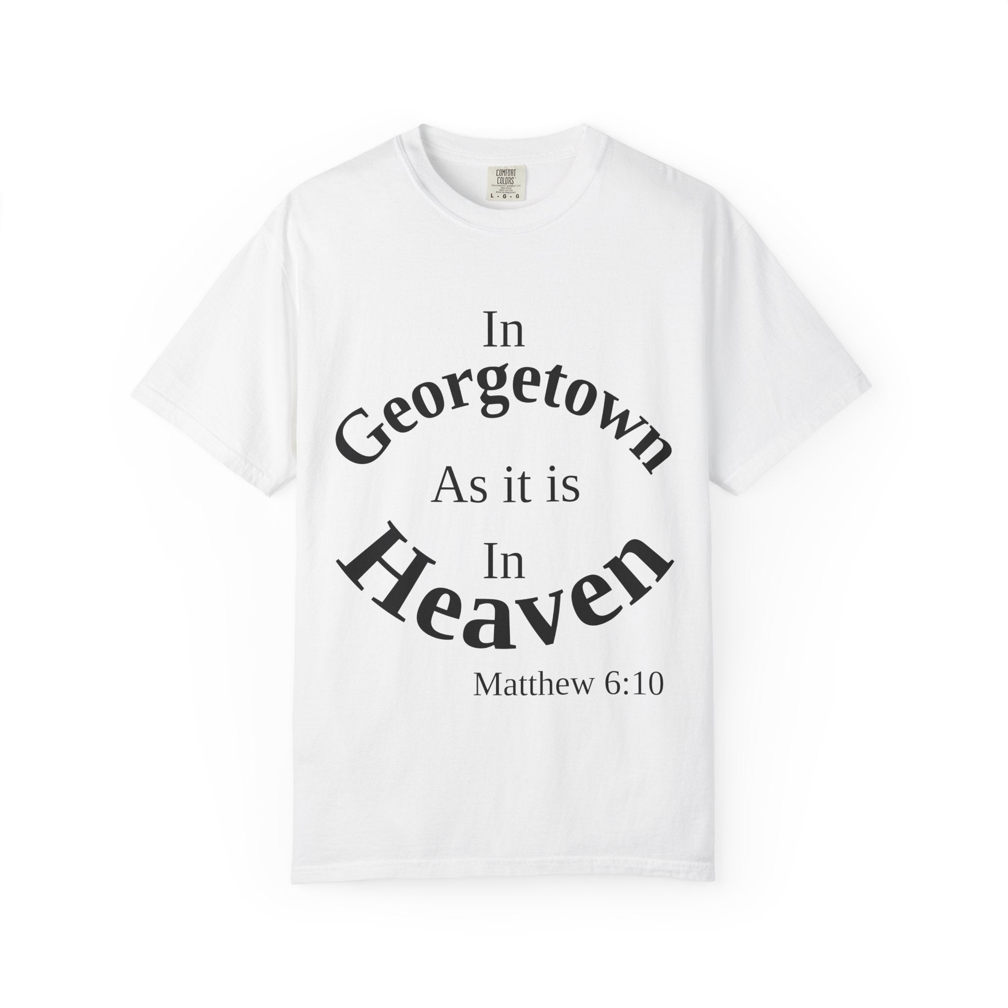 Georgetown Unisex T-Shirt, Matthew 6:10 Faith Apparel, Everyday Inspiration Tee, Hometown Love Christian Clothing