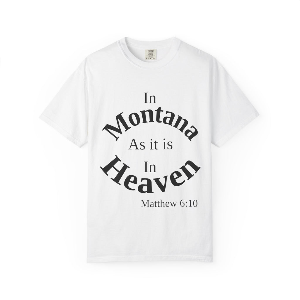 Montana Unisex T-Shirt, Matthew 6:10 Faith Apparel, Everyday Inspiration Tee, Home State Love Christian Clothing
