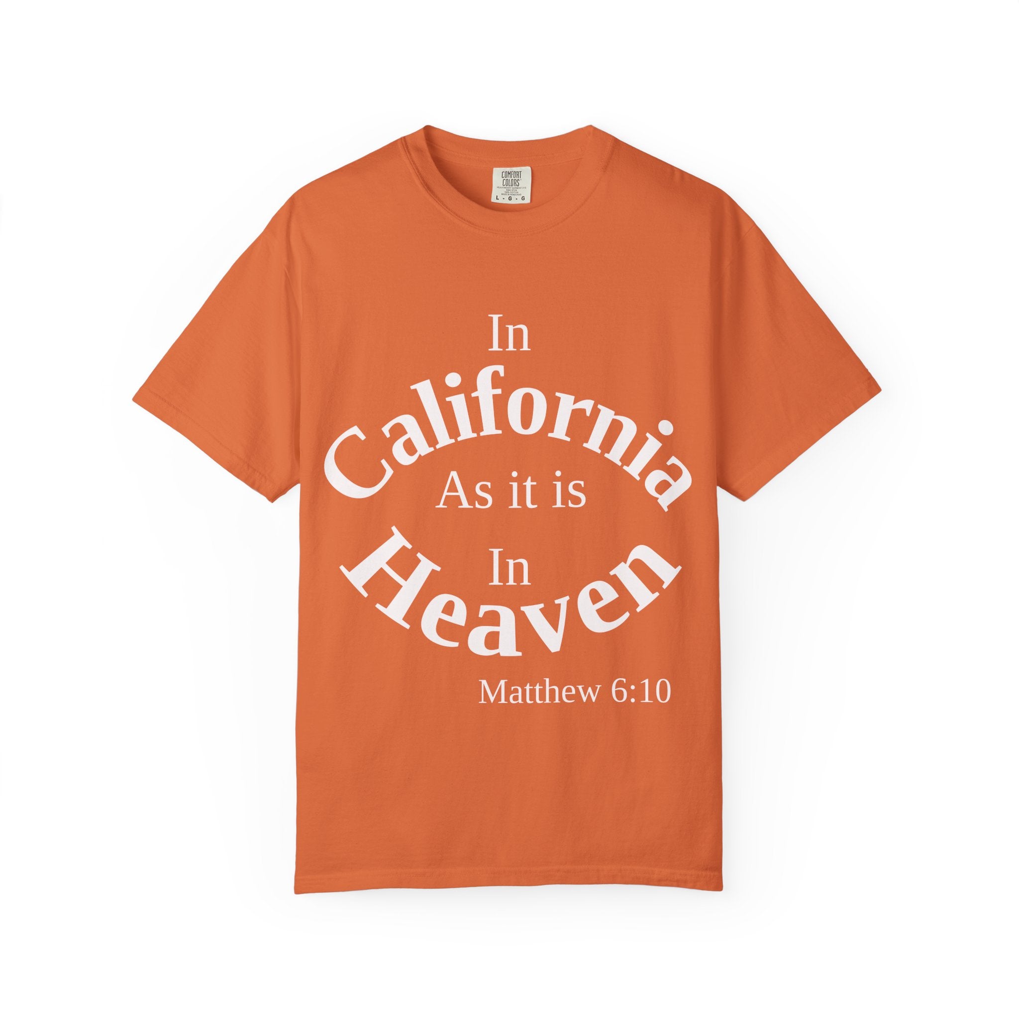 California Unisex T-Shirt, Matthew 6:10 Faith Apparel, Everyday Inspiration Tee, Hometown Love Christian Clothing