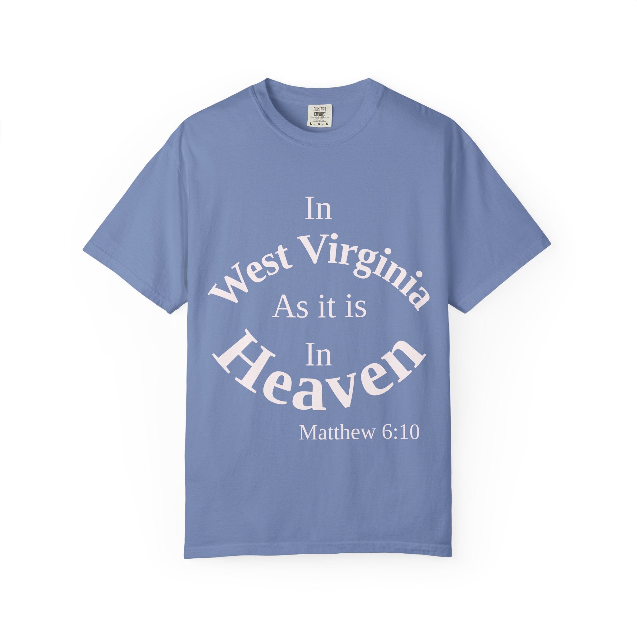 West Virginia Unisex T-Shirt, Matthew 6:10 Faith Apparel, Everyday Inspiration Tee, Home State Love Christian Clothing