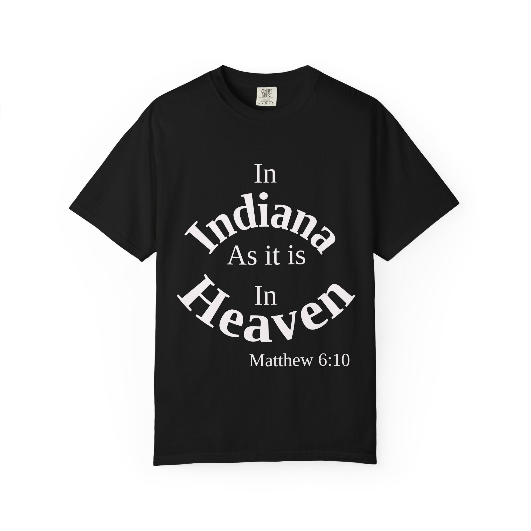 Indiana Unisex T-Shirt, Matthew 6:10 Faith Apparel, Everyday Inspiration Tee, Home State Love Christian Clothing