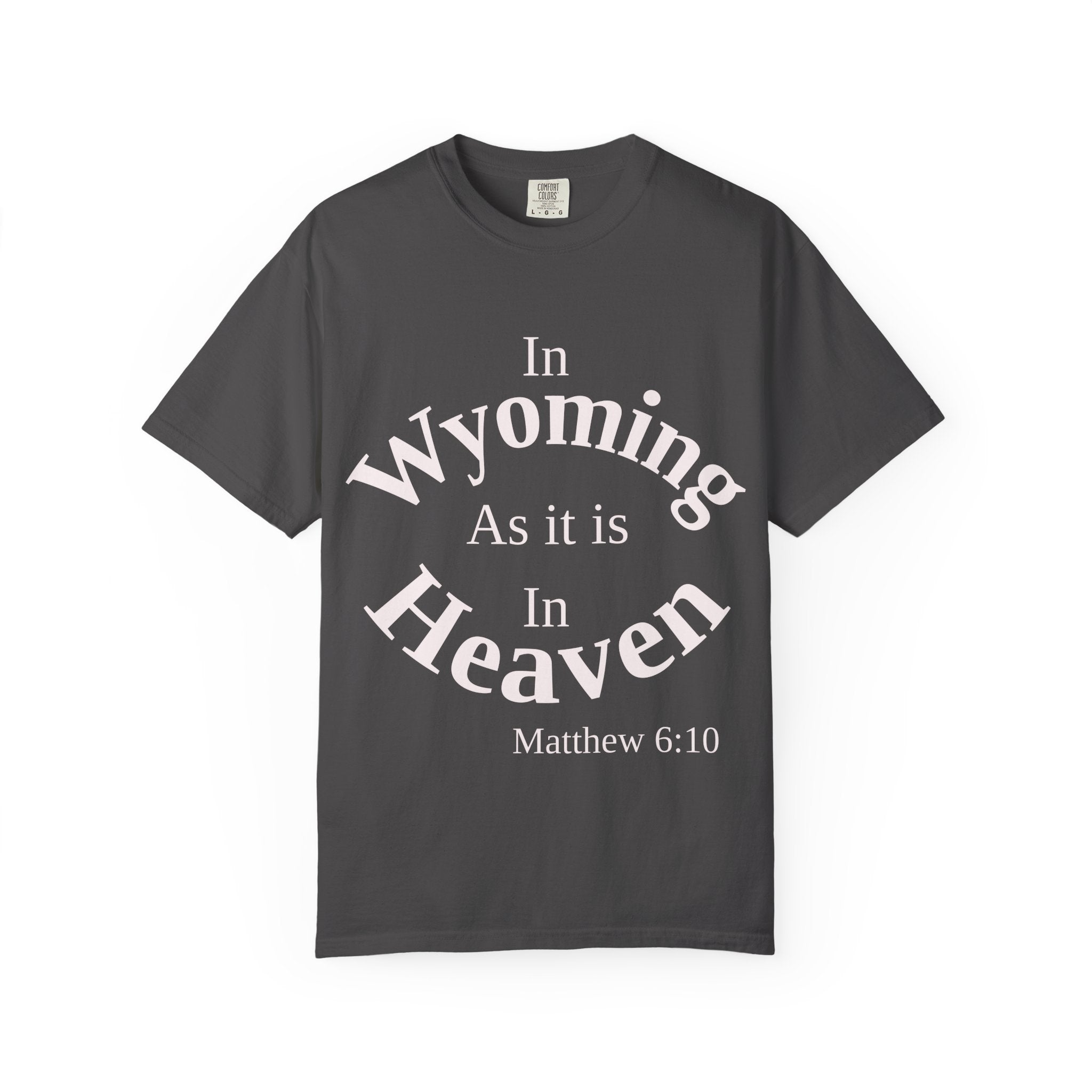 Wyoming Unisex T-Shirt, Matthew 6:10 Faith Apparel, Everyday Inspiration Tee, Home State Love Christian Clothing