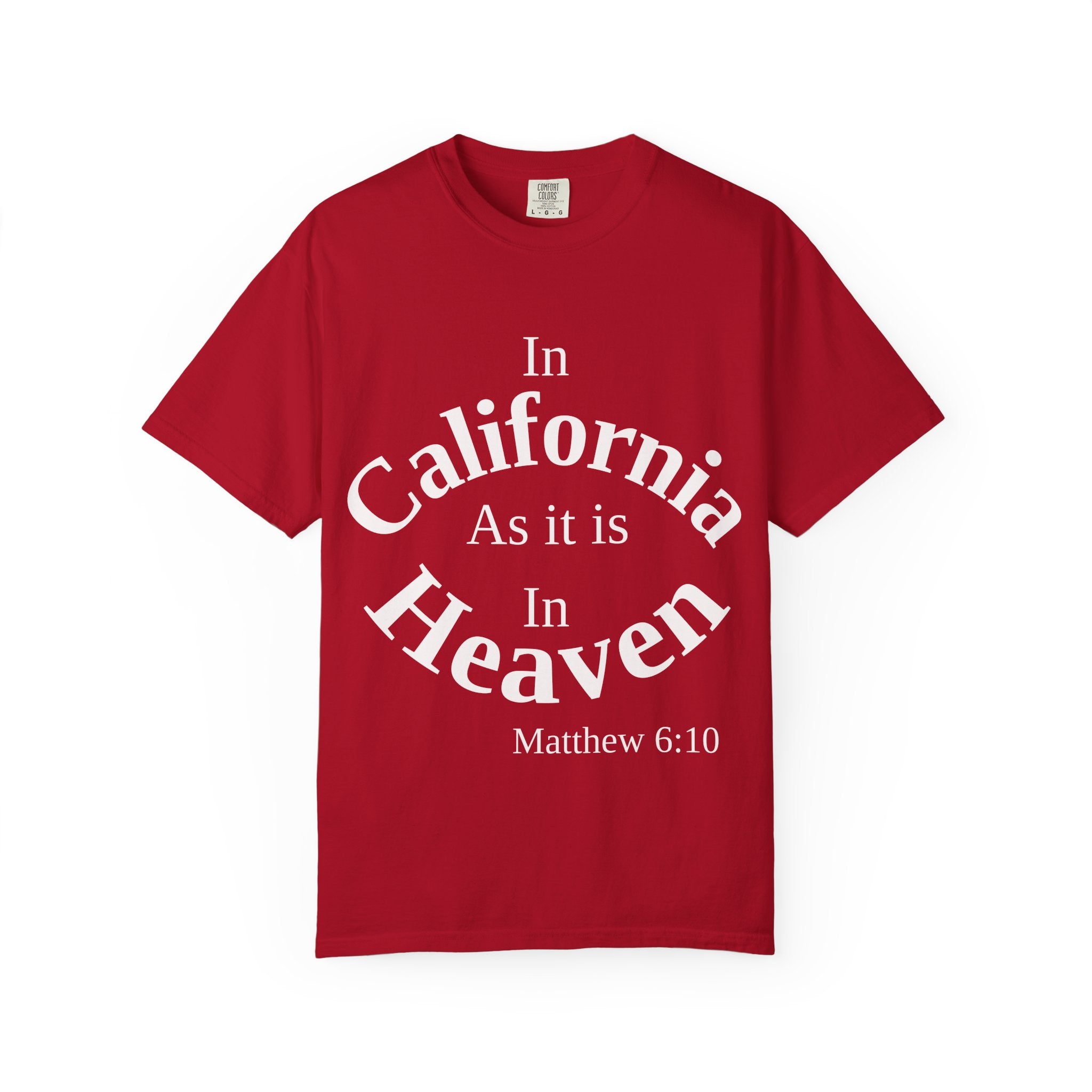 California Unisex T-Shirt, Matthew 6:10 Faith Apparel, Everyday Inspiration Tee, Hometown Love Christian Clothing