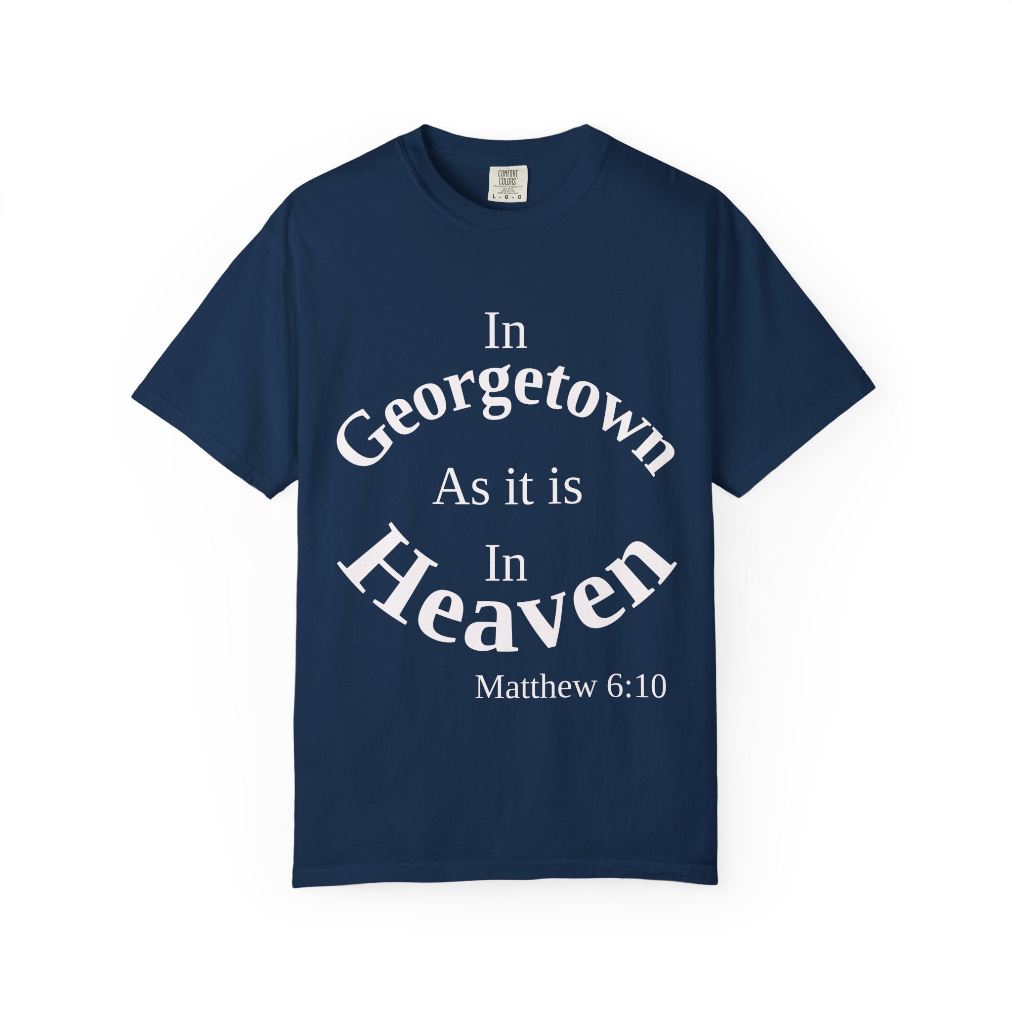 Georgetown Unisex T-Shirt, Matthew 6:10 Faith Apparel, Everyday Inspiration Tee, Hometown Love Christian Clothing