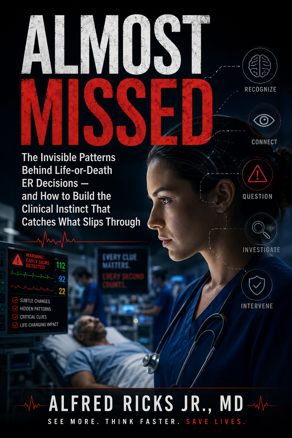 Almost Missed - The Invisible Patterns Behind Life or Death ER Decisions